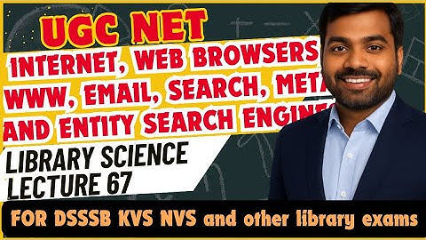 UGC NET LIS| Internet, Web browsers, WWW, Email, Search, Meta and Entity search engines | Lecture 67