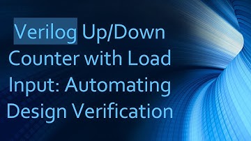 Verilog Up/Down Counter with Load Input: Automating Design Verification