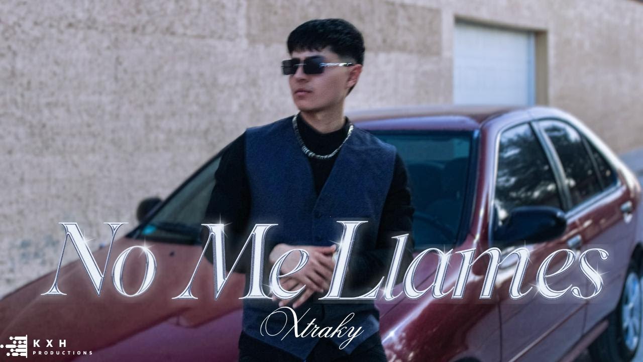 NO ME LLAMES l XTRAKY (VIDEO OFICIAL)