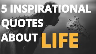 5 Inspirational Quotes About Life