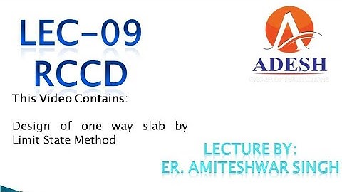 LEC-09| RCCD| DESIGN OF ONE WAY SLAB| LIMIT STATE METHOD| AMITESHWAR SINGH|