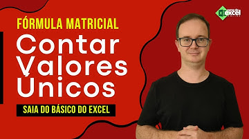 Como Contar Valores Únicos em Qualquer Versão de Excel - Fórmula Matricial