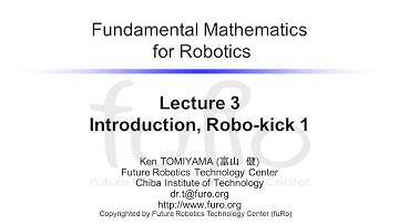 【Fundamental Mathematics for Robotics】Lecture 3.Introduction, Robokick 1/イントロダクション,ロボキック１
