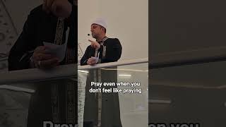 Pray even when you don't feel like praying #islam #islamic #shorts #short #khutbah #islamicvideo