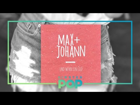 Max + Johann - Und wenn ein Lied (Static Video)