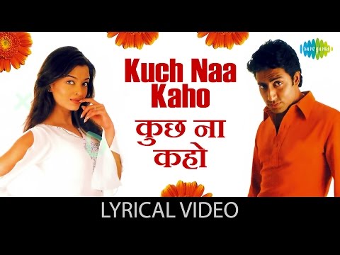 Kuch Naa Kaho with lyrics | कुछ ना कहो गाने के बोल | Abhishek Bachchan/Aishwarya Rai Bachchan