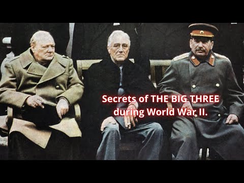 Discover The Secrets Behind The Relationships Of The Big Three During World War Ii