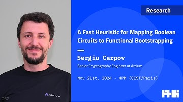063 A Fast Heuristic for Mapping Boolean Circuits to Functional Bootstrapping w/ Segiu Carpov