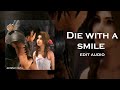 Die With A Smile Bruno Mars And Lady Gaga Edit Audio Die With A Smile Bruno Mars And Lady Gaga Edit Audio