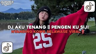 DJ AKU TENANG || PENGEN KU SIJI NYANDING KOWE SELAWASE BY ZEIN FVNKY || DJ JAWA VIRAL TIKTOK 2026‼️