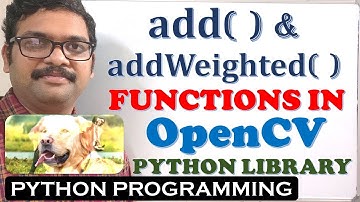 add( ) & addWeighted( ) FUNCTION IN OPENCV (PYHTON LIBRARY) || COMPUTER VISION LIBRARY