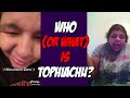 Who (or what) is Tophiachu