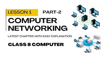 Class 8 Computer Lesson 1 Computer Networking with Easy Explanation | Latest Chapter Part 2