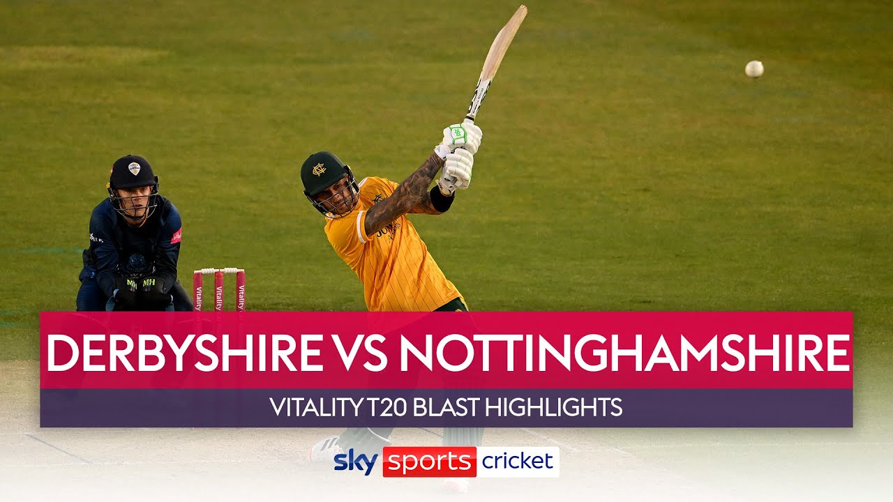 Alex Hales smashes 91 off 33 balls Derbyshire vs Nottinghamshire Vitality T20 Blast Highlights