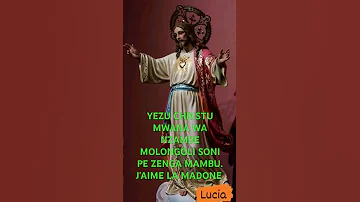 YEZU CHRISTU MWANA WA NZAMBE MOLONGOLI SONI PE ZENGA MAMBU J AIME LA MADONE 