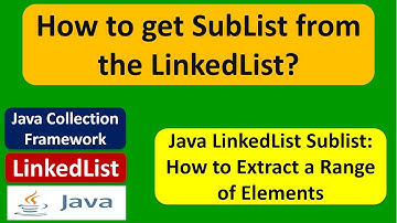 How to get SubList from the LinkedList? | Java Collection Framework