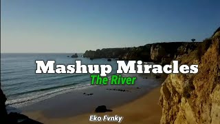 DJ MASHUP MIRACLES X THE RIVER