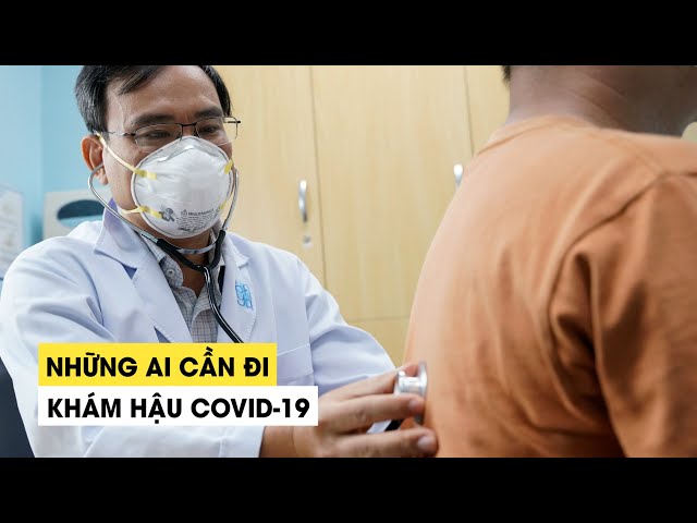 Những ai cần đi khám hậu Covid-19