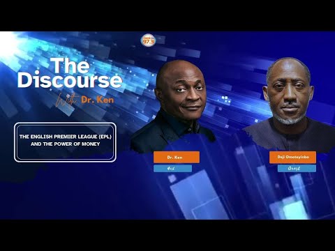THE ENGLISH PREMIER LEAGUE (EPL) AND THE POWER OF MONEY - The Discourse With Dr. Ken