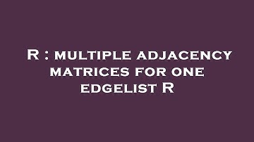 R : multiple adjacency matrices for one edgelist R