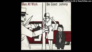Men at Work - Be Good Johnny [HD]