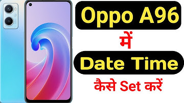 How to set date and time in Oppo A96 || Oppo A96 me date aur time kaise set kare ||