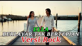 Berlayar Tak Bertepian – Ella Rock Cover Version Terbaik 🔥 Soulwave Music