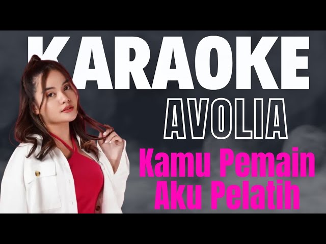 AVOLIA - Kamu Pemain Aku Pelatih ( Karaoke Version ) class=