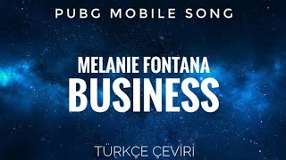Melanie Fontana - Business (Türkçe Çeviri) PUBG SONG Resimi