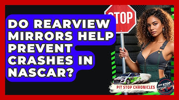Do Rearview Mirrors Help Prevent Crashes In NASCAR? - Pit Stop Chronicles