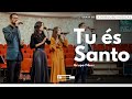 Grupo F4ces | Tu és santo | Adoração Musical | Igreja Unasp EC