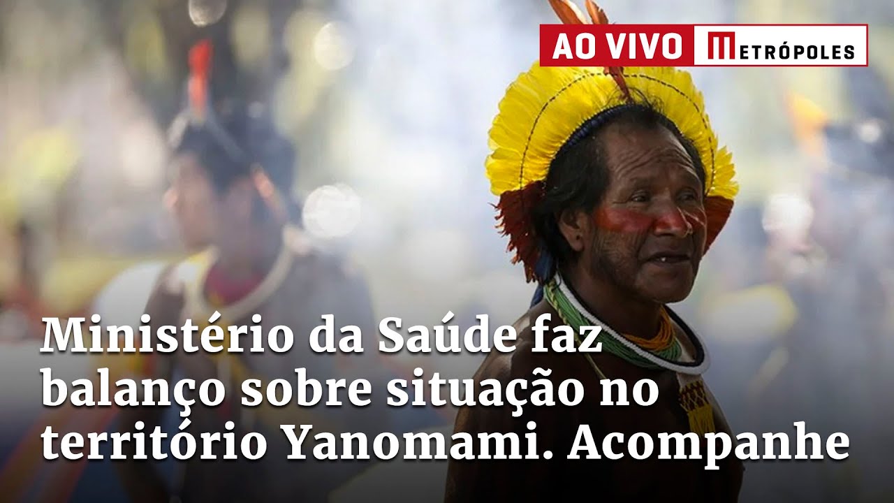 Ao vivo: Ministério da Saúde faz balanço sobre situação no território Yanomami. Acompanhe
