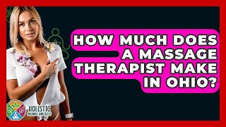 How Much Does A Massage Therapist Make In Ohio? - Holistic Balance And Bliss