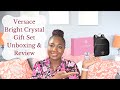 VERSACE BRIGHT CRYSTAL GIFT SET: Unboxing &amp; Review