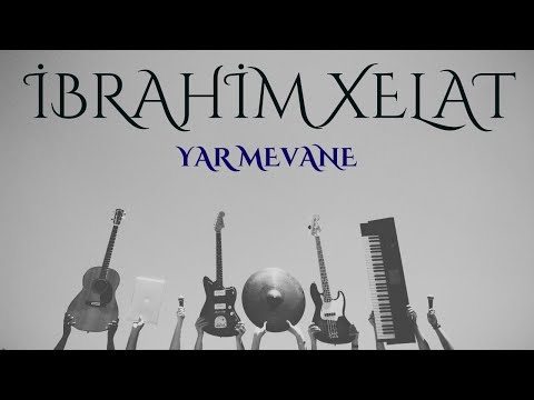 İBRAHİM XELAT 'Yâr