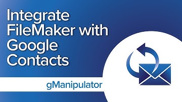 Connect FileMaker to Google | Integrate with Contacts using gManipulator