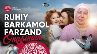 картинка: Рухий баркамол фарзанд онасиман! || Дилбар Хусанова    #рухият #фарзанд #тарбия