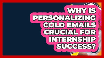 Why Is Personalizing Cold Emails Crucial For Internship Success? - Internship Hero