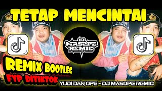 Download lagu DJ TETAP MENCINTAI π₯ REMIX BOOTLEG KANE π₯ DJ MASOPE REMIC TERBARU π§