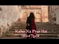 Kaho Na Pyar Hai || Slowed+Reverb || @alkayagnik3875 @babulydvv06