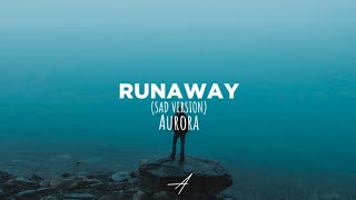 Aurora - Runaway (Sad Version) (Lyrics)