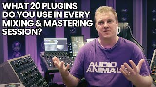 What 20 Plugins Do You Use In Every Mixing & Mastering Session?