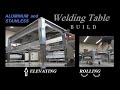 Welding Table Build / Elevating and Rolling / Aluminum and Stainless / Fabrication Table