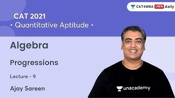 Algebra L9 l Progressions I Quantitative Aptitude l CAT 2021 l Unacademy CAT4MBA l Ajay Sareen