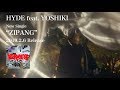 HYDE feat. YOSHIKI – ZIPANG(Japanese Version)30秒SPOT