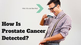 If There Are No Symptoms, How Is Prostate Cancer Detected?