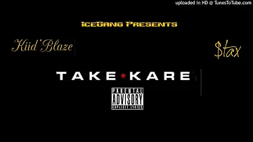 Kiid'Blaze Ft. $tax | Take Kare |