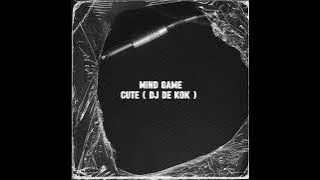 Cute ( Dj De Kok ) - Mind Game