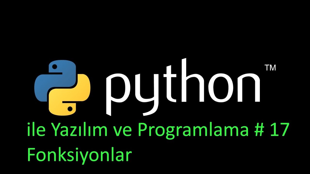 Python 3 Dersleri ile Yazılım ve Programlama # 17 Fonksiyonlar - YouTube