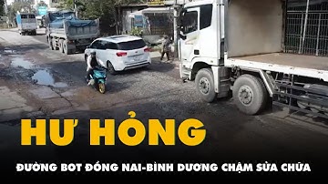 Đường BOT nối Đồng Nai với Bình Dương hư hỏng, chậm sửa chữa